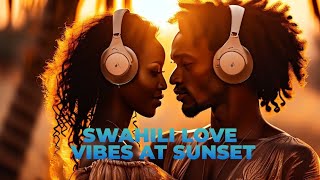 Swahili Love Vibes at Sunset: Romantic Zouk Playlist #africanmusic #swahilimusic #music