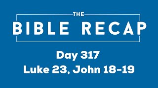 Day 317 (Luke 23, John 18-19)