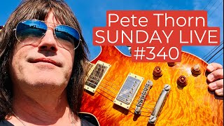 PETE THORN SUNDAY LIVE #340