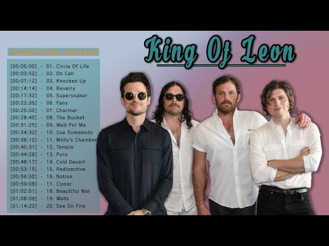 King Of Leon Best Album Collection - King Of Leon Greatest Hits Full Album