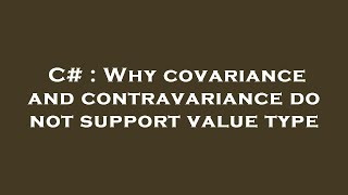 C# : Why covariance and contravariance do not support value type