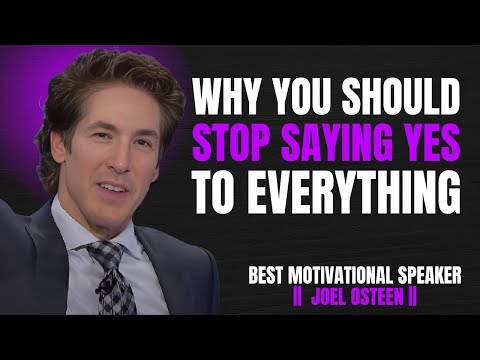 Why You Should Stop Saying Yes to Everything | Powerful Joel Osteen Motivation