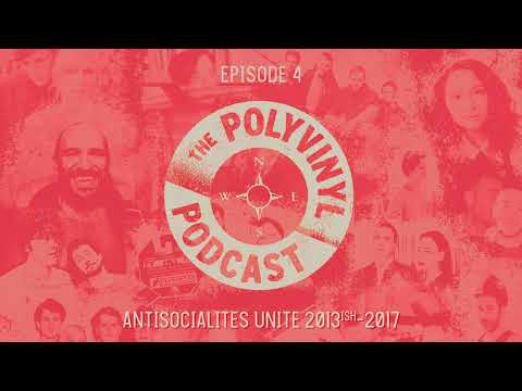 The Polyvinyl Podcast - Episode 04: Antisocialites Unite (2013ish-2017)