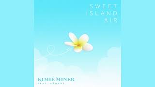 Kimie Miner - Sweet Island Air (Audio) ft. Hāwane