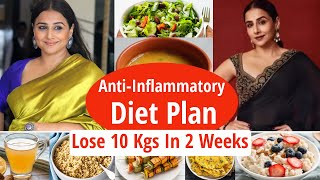 Anti-Inflammatory Diet Plan | Vidya Balan Weight Loss | Lose 10 Kgs In 2 Weeks | Eat more Lose more