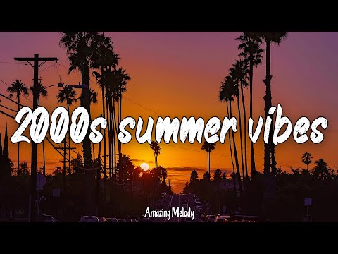 2000's music hits ~nostalgia playlist ~2000s summer vibes