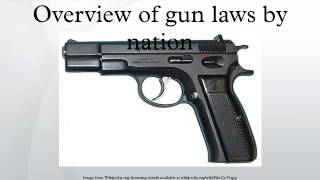 Overview of gun laws by nation