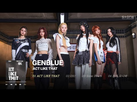 𝐏𝐥𝐚𝐲𝐥𝐢𝐬𝐭 ✨GENBLUE (젠블루) 1st EP Album 'ACT LIKE THAT' 1시간 반복 재생｜Stone Music Playlist