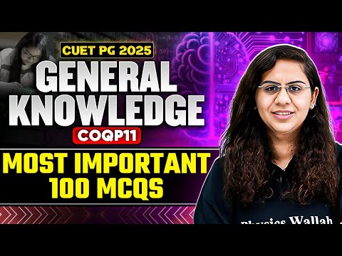 CUET PG 2025 General Knowledge | Most Important 100 MCQs Questions | PW