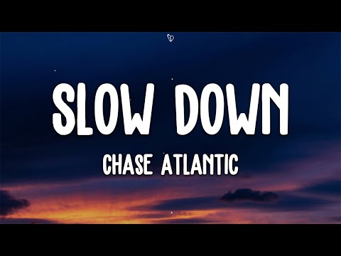 Chase Atlantic - Slow Down (Lyrics)