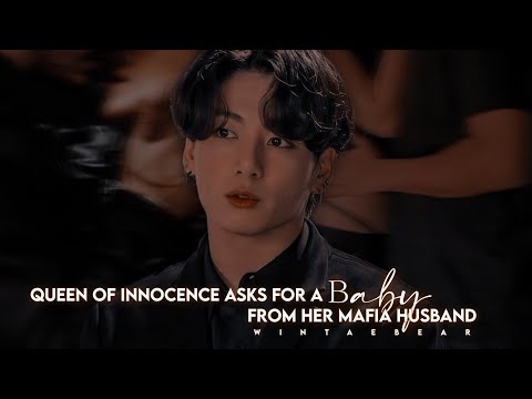 Queen Of Innocence Asks For A Baby From Her Maf!a Husband | Oneshot #btsff #btsoneshotff