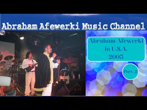 Abraham Afewerki in U S A  2005 Part 2 Live at Crossroads Night Club, Bladensburg, Maryland U.S.A.).