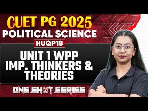 CUET PG 2025 Political Science | Unit - 1 | WPP Important Thinkers & Theories | PW