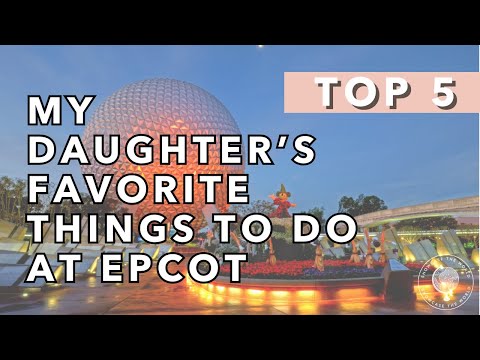 My Daughter's Favorite Things to do at EPCOT