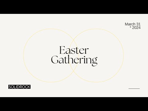 2024/03/31 Easter Gathering - SOLID ROCK CHURCH