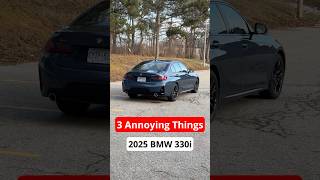 3 Annoying Things 2025 BMW 330i xDrive #automobile #autoreview #carreview