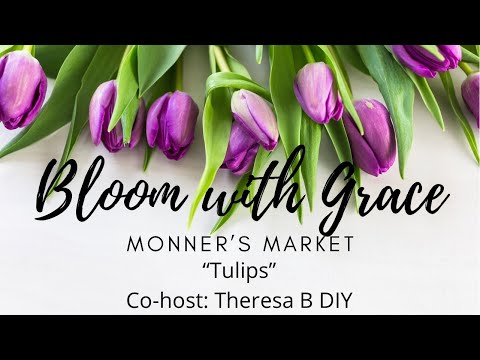 Bloom with Grace ~ April 22 ~ Tulips ~ Theresa B DIY