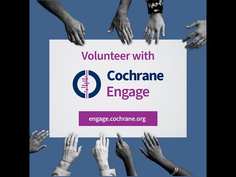 Cochrane Engage - Be part of a global volunteer community engaged in health evidence work