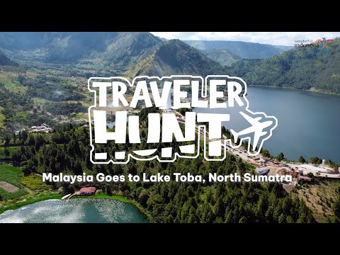 Traveler Hunt Malaysia Goes to Lake Toba, North Sumatra