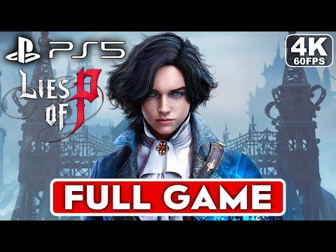 LIES OF P Gameplay Walkthrough FULL GAME [4K 60FPS PS5] - No Commentary