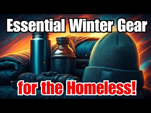 Winter Survival Kit for the Homeless Essential Items You Need