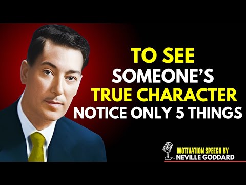 See Someone’s True Character by Noticing These 5 Things | Neville Goddard. relationship advice