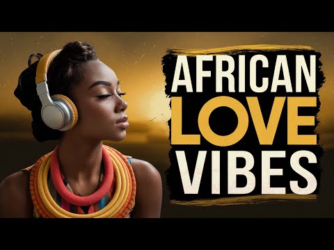 Soulful Serenade: African Love Vibes for Pure Relaxation