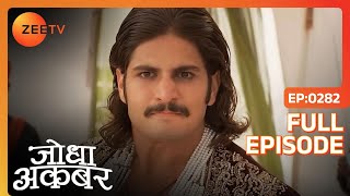 Akbar ने की Nigaar से संधि की कोशिश | Jodha Akbar | Full Episode 282 | Zee TV