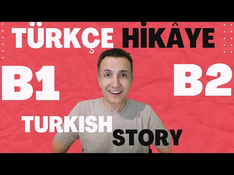 B1 - B2 Türkçe Hikâye - Turkish Story  - Hikâye - Story