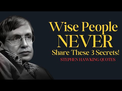 "Wise People NEVER Share These 3 Secrets!"Stephen Hawking Quotes About Happy Life