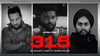 315 (official video) AP DHILLON X JAZZY B X SHINDA KAHLON | ARSH FILMS