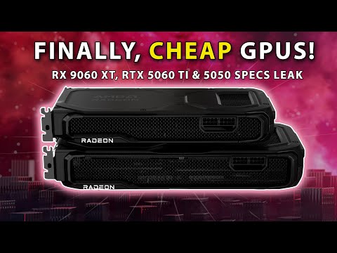 FINALLY, CHEAP GPUS! RX 9060 XT, RTX 5060 Ti & 5050 Specs LEAK