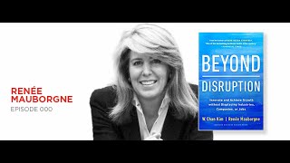 Beyond Disruption: Renée Mauborgne