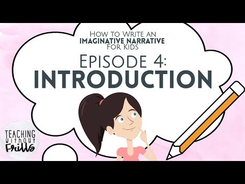 How to Write an Imaginative Narrative for Kids Episode 4: Writing an Introduction