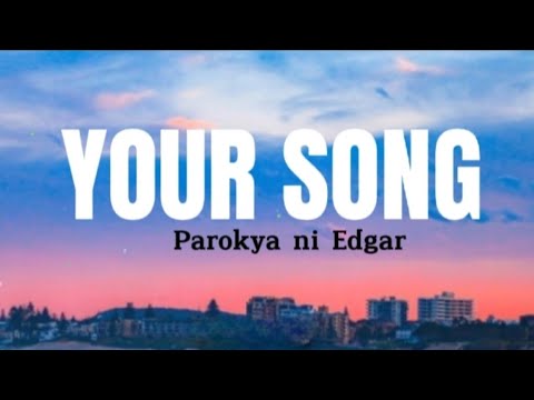 YOUR SONG - Parokya ni Edgar