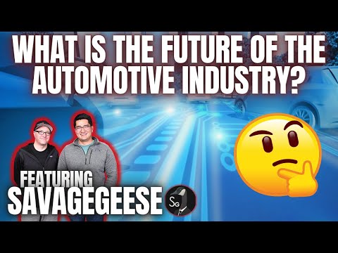 What is The Future Of The Automotive Industry? Featuring Savagegeese