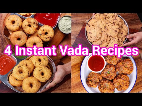 4 Instant Vada Recipes - Ideal Breakfast or Evening Snacks | Quick & Easy South Indian Vada Recipes