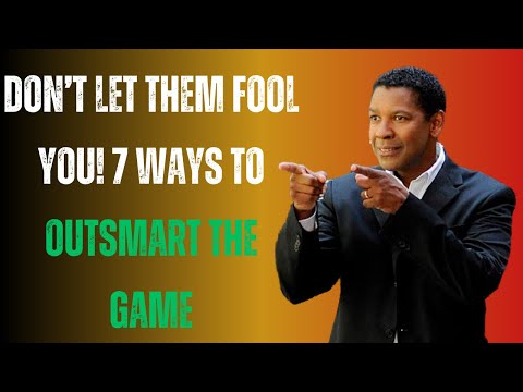 Don’t Let Them Fool You! 7 Ways to Outsmart the Game