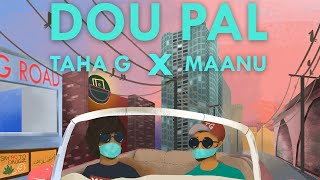 Maanu X @TahaG  - Dou Pal (Official Audio)