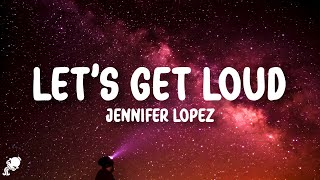 Jennifer Lopez - Let's Get Loud (Lyrics)