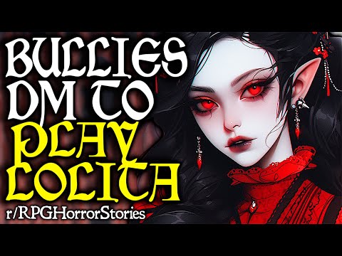 "That Guy" BULLIES DM To Make a Lolita Character, Quits After One Turn (+ More) | r/rpghorrorstories