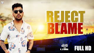 REJECT BLAME - Emm kay | New Punjabi Songs 2021- Latest Punjabi Songs 2021