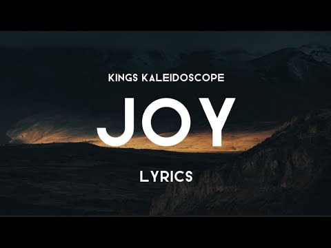 JOY (Lyrics) - Kings Kaleidoscope