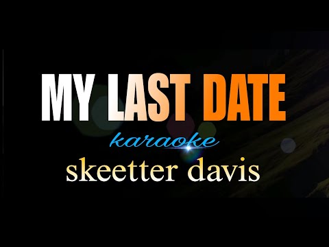 MY LAST DATE skeeter davis karaoke