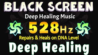 528 Hz Deep Healing Sleep Music | Repairs & Heals on DNA Level | Enhancer of Mental Clarity