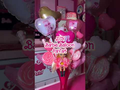 #DIY #Barbie #balloon #parfait