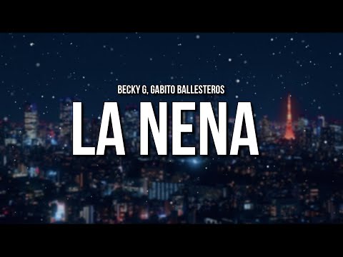 Becky G, Gabito Ballesteros - La Nena (Letra/Lyrics)