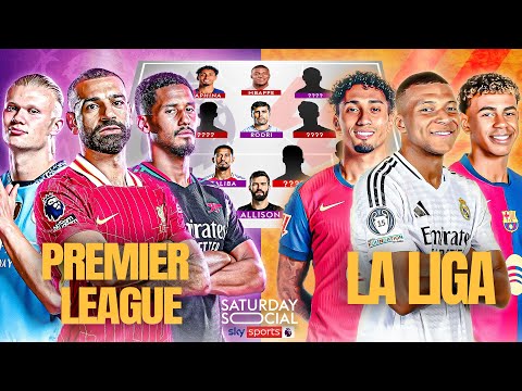 Which is BETTER… Ultimate Premier League XI vs Ultimate La Liga XI? 👀 | Saturday Social