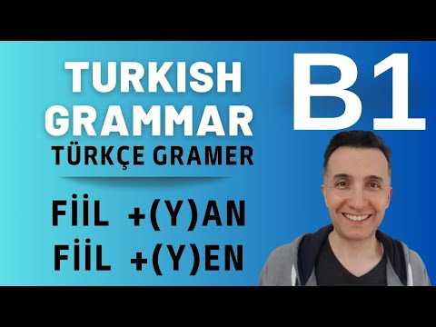 B1 Turkish Grammar |  Türkçe Gramer  | Fiil + (y)an / -(y)en | who