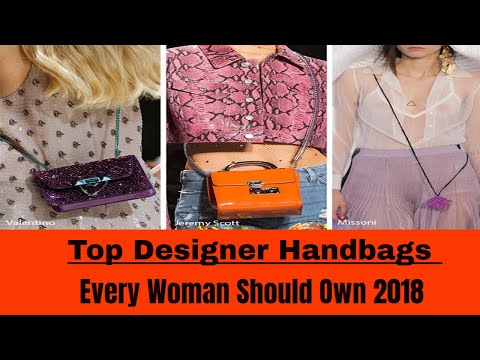 Top Designer Handbags Every Woman Should Own 2018